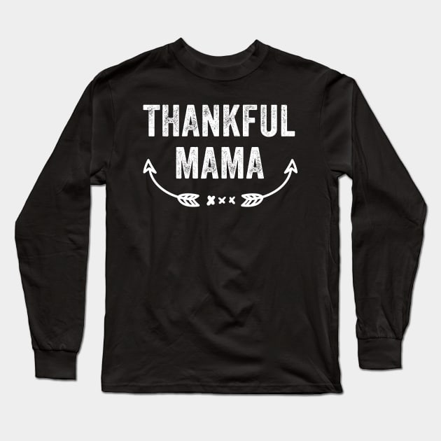 Thankful Mama Long Sleeve T-Shirt by captainmood